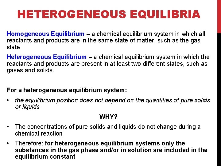 HETEROGENEOUS EQUILIBRIA Homogeneous Equilibrium – a chemical equilibrium system in which all reactants and