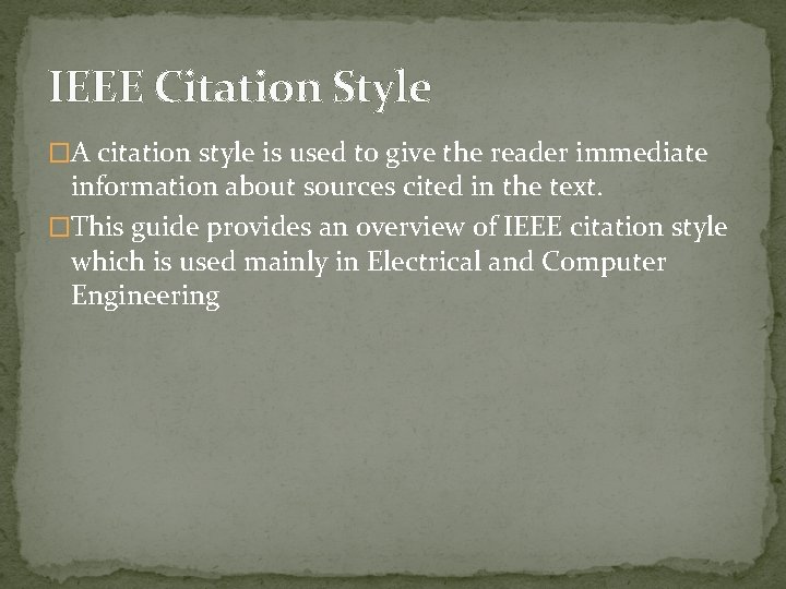 IEEE Citation Style �A citation style is used to give the reader immediate information