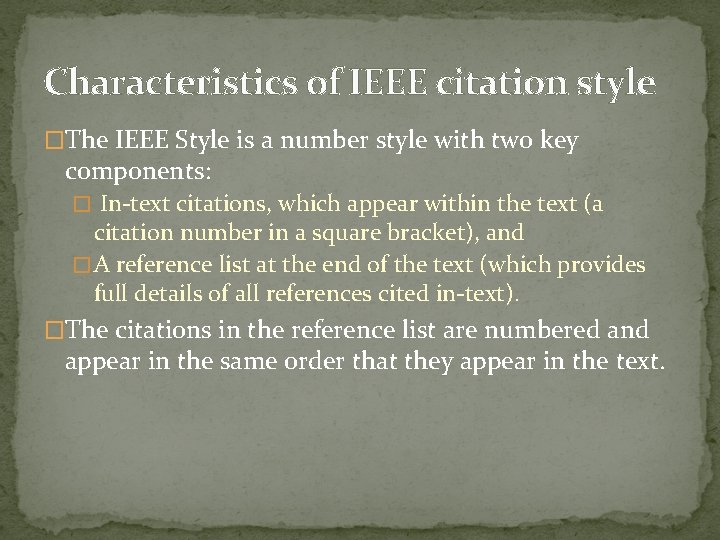 Characteristics of IEEE citation style �The IEEE Style is a number style with two