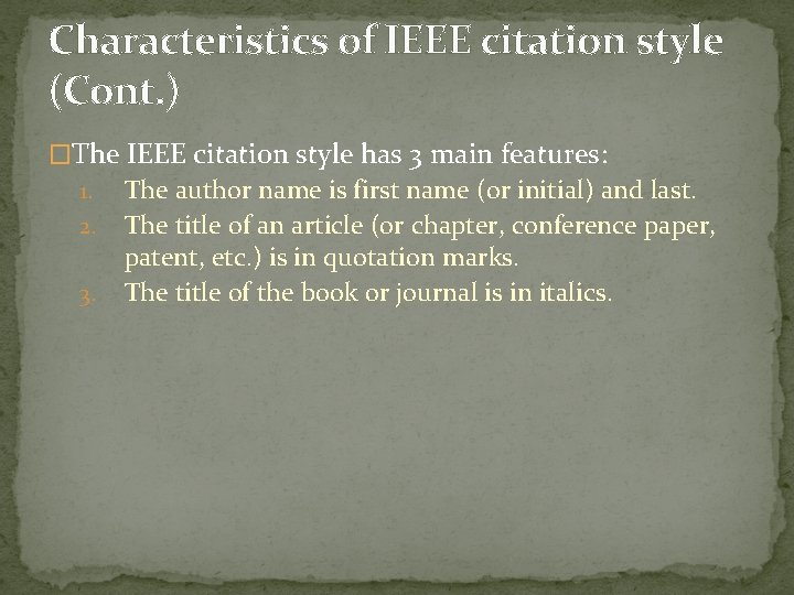Characteristics of IEEE citation style (Cont. ) �The IEEE citation style has 3 main