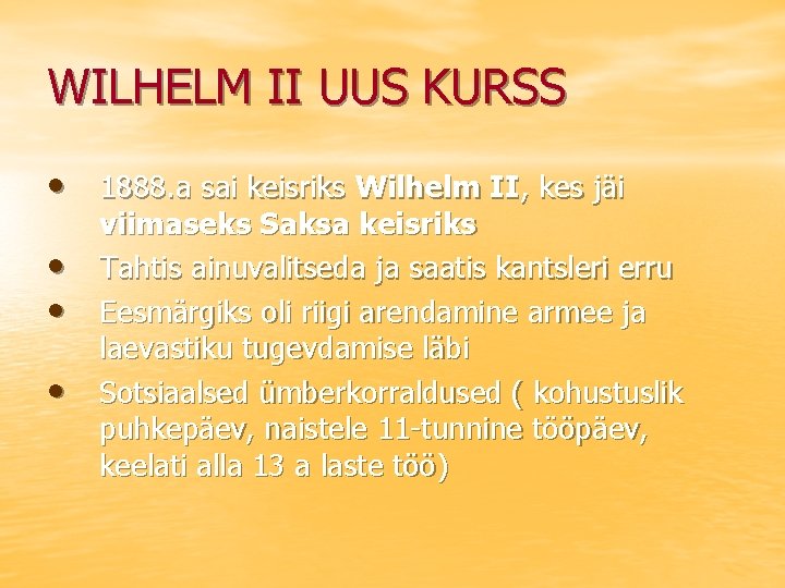 WILHELM II UUS KURSS • 1888. a sai keisriks Wilhelm II, kes jäi •