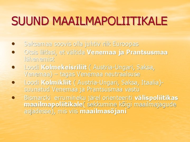 SUUND MAAILMAPOLIITIKALE • • • Saksamaa soovis olla juhtiv riik Euroopas Otsis liitlasi, et