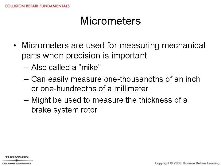 Micrometers • Micrometers are used for measuring mechanical parts when precision is important –