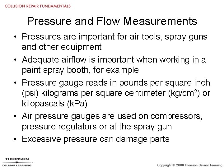 Pressure and Flow Measurements • Pressures are important for air tools, spray guns and