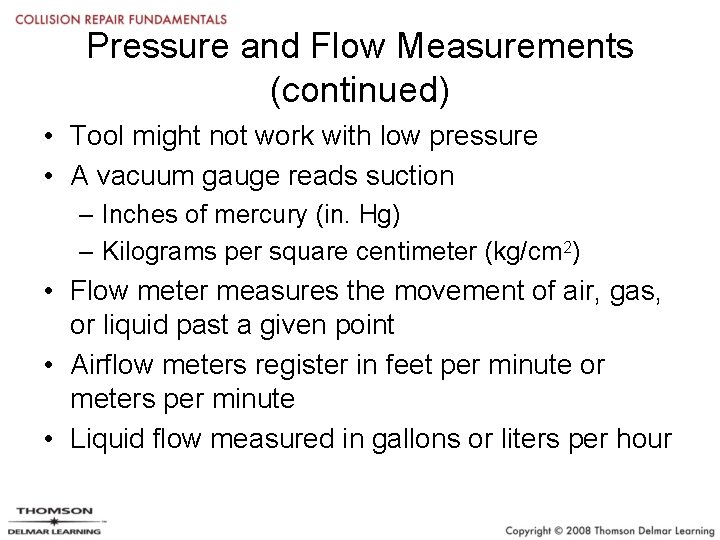 Pressure and Flow Measurements (continued) • Tool might not work with low pressure •