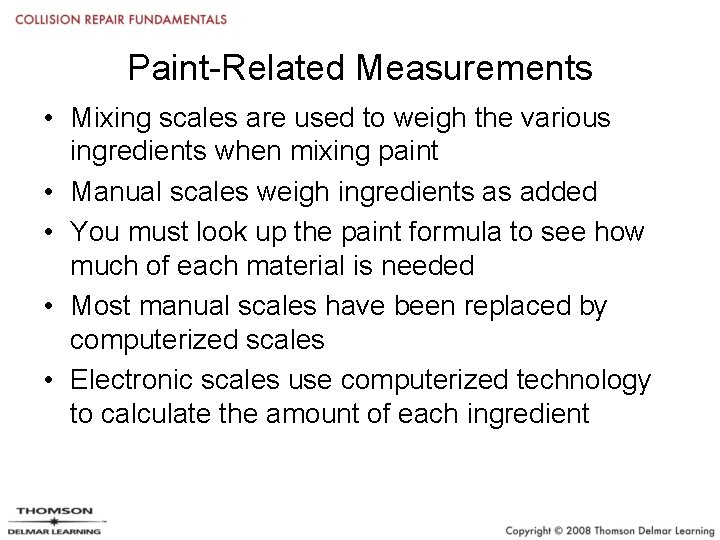 Paint-Related Measurements • Mixing scales are used to weigh the various ingredients when mixing