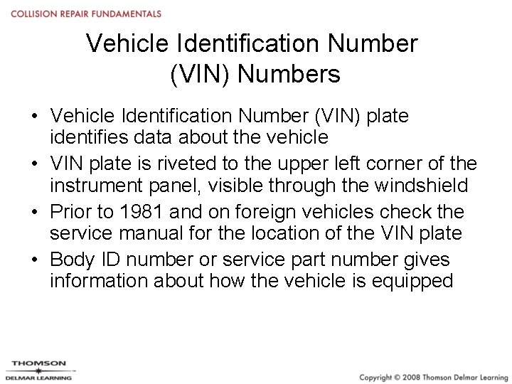 Vehicle Identification Number (VIN) Numbers • Vehicle Identification Number (VIN) plate identifies data about