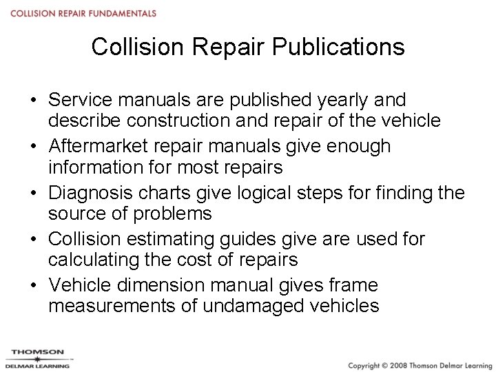 Collision Repair Publications • Service manuals are published yearly and describe construction and repair