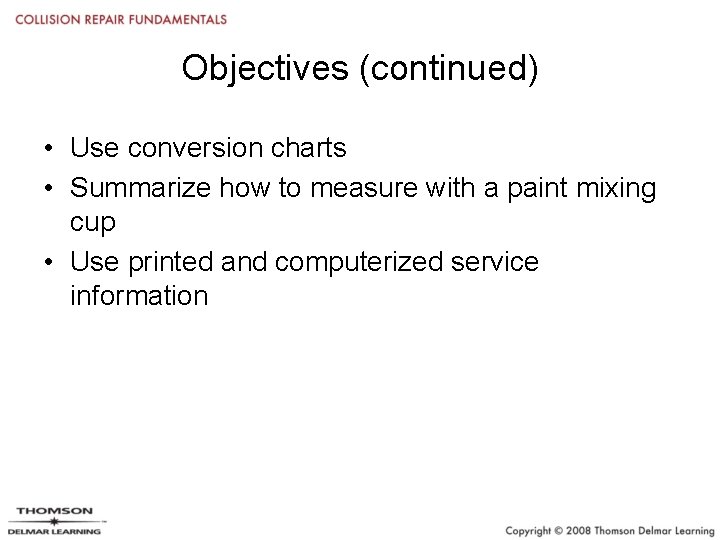 Objectives (continued) • Use conversion charts • Summarize how to measure with a paint