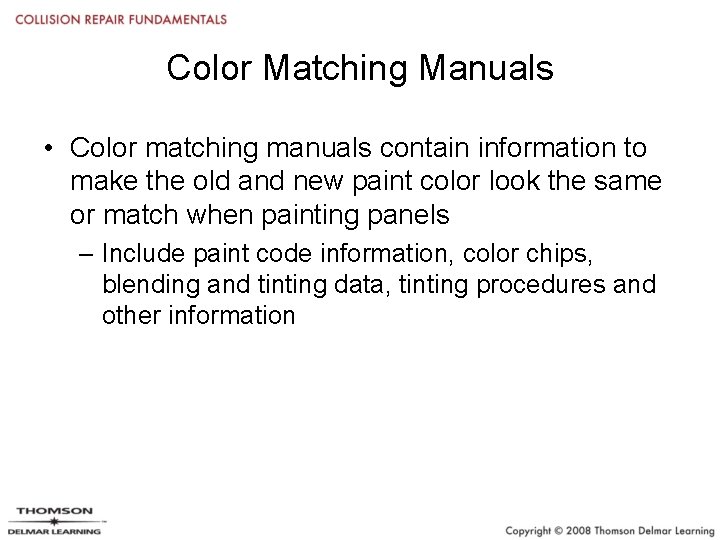 Color Matching Manuals • Color matching manuals contain information to make the old and
