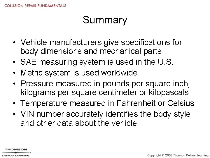 Summary • Vehicle manufacturers give specifications for body dimensions and mechanical parts • SAE