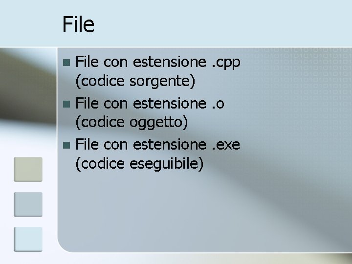 File con estensione. cpp (codice sorgente) n File con estensione. o (codice oggetto) n