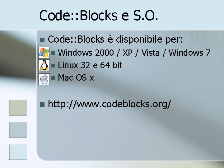 Code: : Blocks e S. O. n Code: : Blocks è disponibile per: Windows