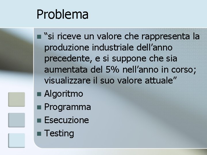 Problema “si riceve un valore che rappresenta la produzione industriale dell’anno precedente, e si