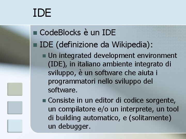 IDE Code. Blocks è un IDE (definizione da Wikipedia): n Un integrated development environment