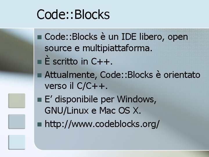 Code: : Blocks è un IDE libero, open source e multipiattaforma. n È scritto