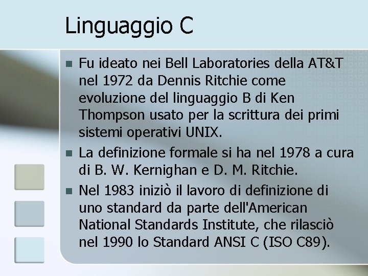 Linguaggio C n n n Fu ideato nei Bell Laboratories della AT&T nel 1972