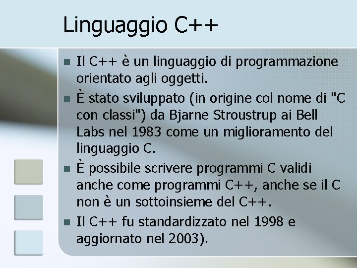 Linguaggio C++ n n Il C++ è un linguaggio di programmazione orientato agli oggetti.