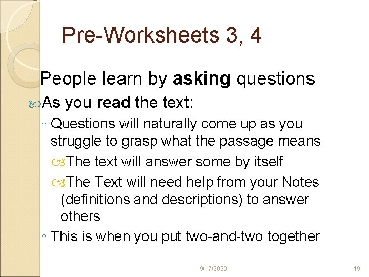 Pre-Worksheets 3, 4 People learn by asking questions As you read the text: ◦