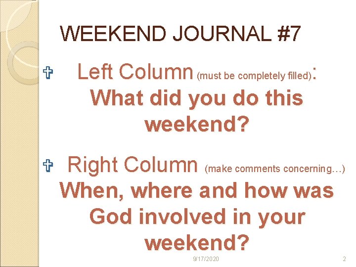 WEEKEND JOURNAL #7 V Left Column (must be completely filled): What did you do
