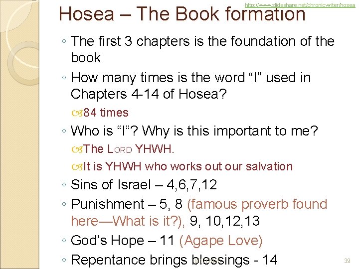 http: //www. slideshare. net/chronicwriter/hosea Hosea – The Book formation ◦ The first 3 chapters