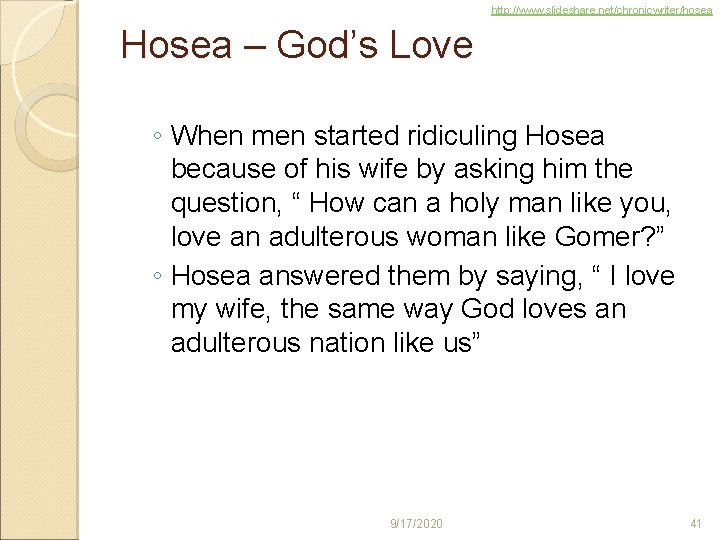 http: //www. slideshare. net/chronicwriter/hosea Hosea – God’s Love ◦ When men started ridiculing Hosea
