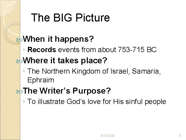 The BIG Picture When it happens? ◦ Records events from about 753 -715 BC