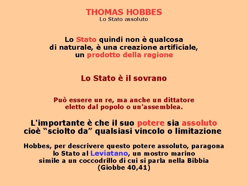 THOMAS HOBBES Lo Stato assoluto Lo Stato quindi non è qualcosa di naturale, è