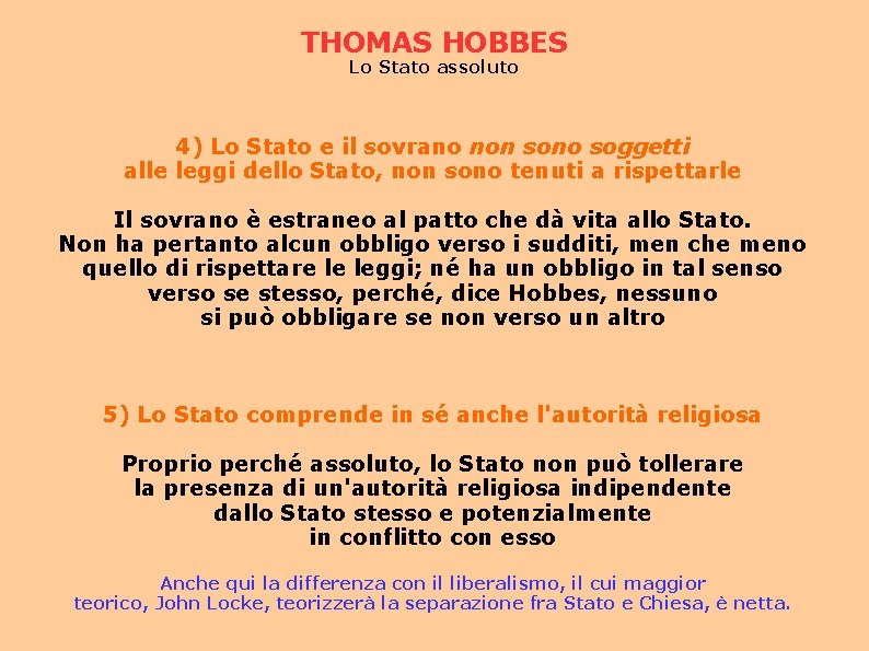 THOMAS HOBBES Lo Stato assoluto 4) Lo Stato e il sovrano non sono soggetti