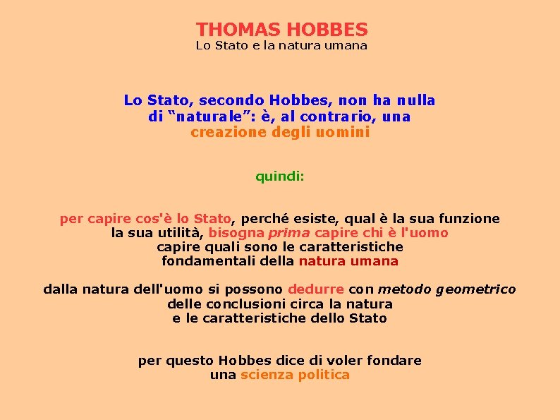 THOMAS HOBBES Lo Stato e la natura umana Lo Stato, secondo Hobbes, non ha