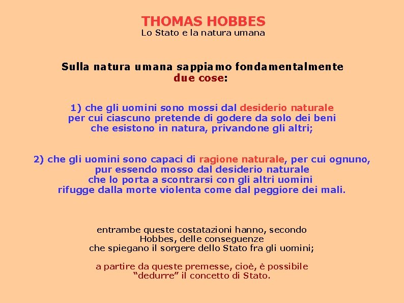 THOMAS HOBBES Lo Stato e la natura umana Sulla natura umana sappiamo fondamentalmente due