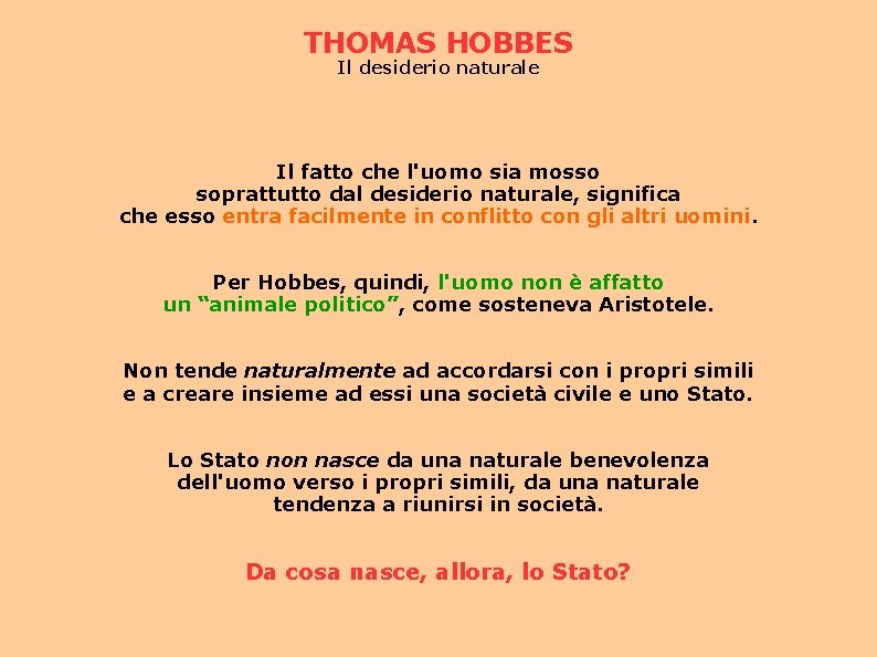 THOMAS HOBBES Il desiderio naturale Il fatto che l'uomo sia mosso soprattutto dal desiderio