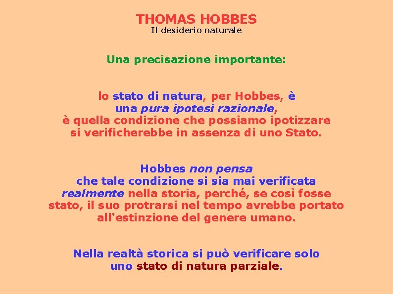 THOMAS HOBBES Il desiderio naturale Una precisazione importante: lo stato di natura, per Hobbes,