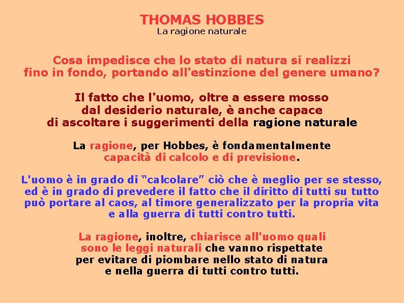 THOMAS HOBBES La ragione naturale Cosa impedisce che lo stato di natura si realizzi