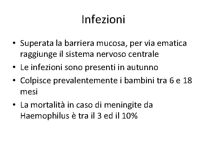 Infezioni • Superata la barriera mucosa, per via ematica raggiunge il sistema nervoso centrale