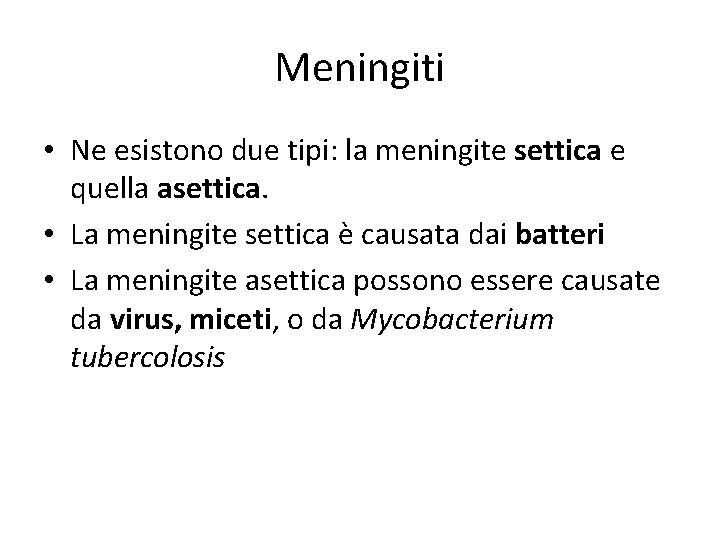 Meningiti • Ne esistono due tipi: la meningite settica e quella asettica. • La