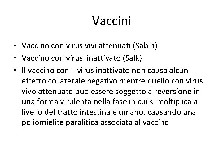Vaccini • Vaccino con virus vivi attenuati (Sabin) • Vaccino con virus inattivato (Salk)