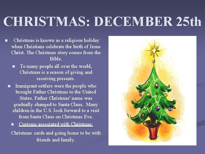 CHRISTMAS: DECEMBER 25 th Christmas is known as a religious holiday when Christians celebrate