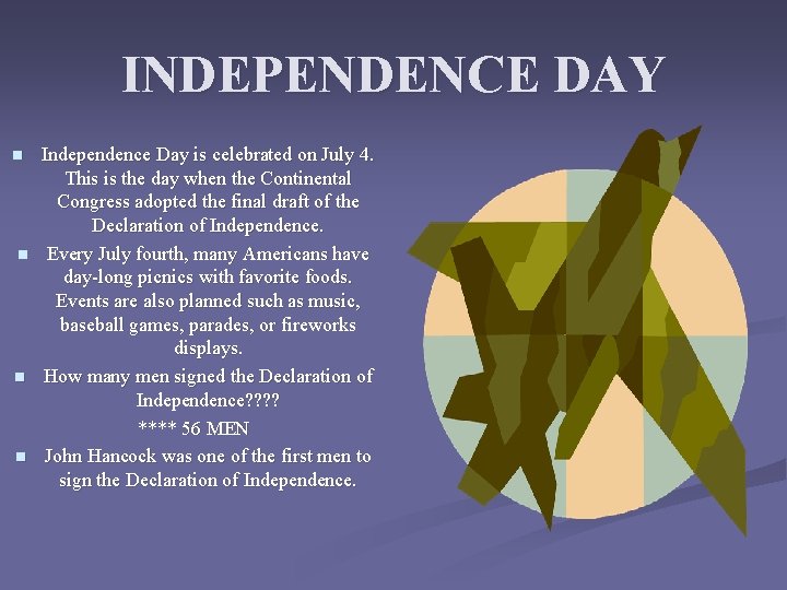 INDEPENDENCE DAY n n Independence Day is celebrated on July 4. This is the