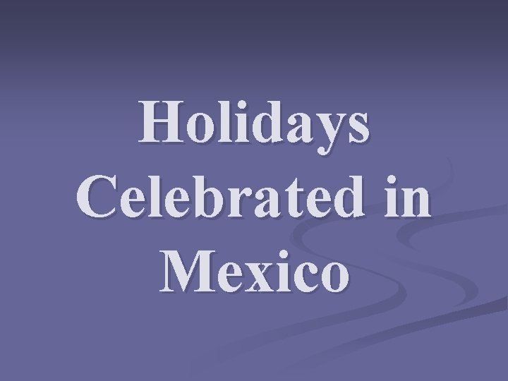 Holidays Celebrated in Mexico 