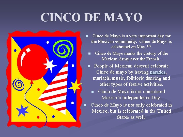 CINCO DE MAYO Cinco de Mayo is a very important day for the Mexican