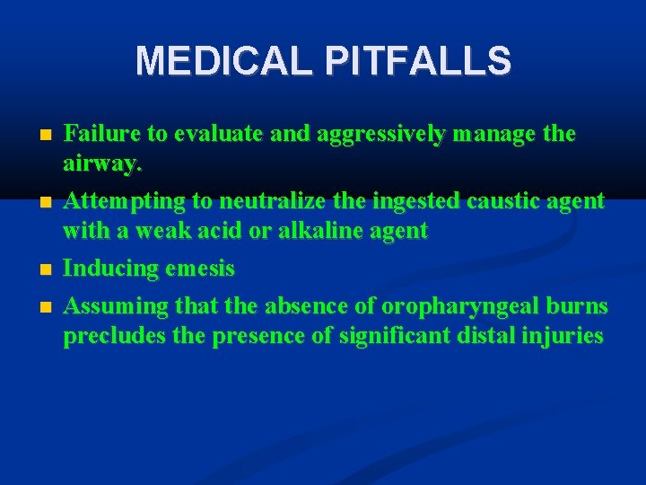 MEDICAL PITFALLS Failure to evaluate and aggressively manage the airway. Attempting to neutralize the