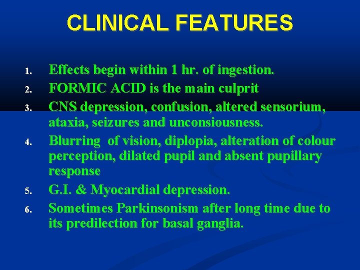 CLINICAL FEATURES 1. 2. 3. 4. 5. 6. Effects begin within 1 hr. of