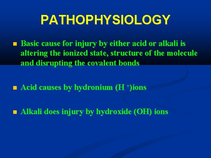 PATHOPHYSIOLOGY Basic cause for injury by either acid or alkali is altering the ionized