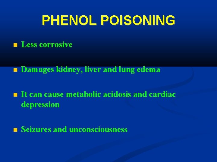 PHENOL POISONING Less corrosive Damages kidney, liver and lung edema It can cause metabolic