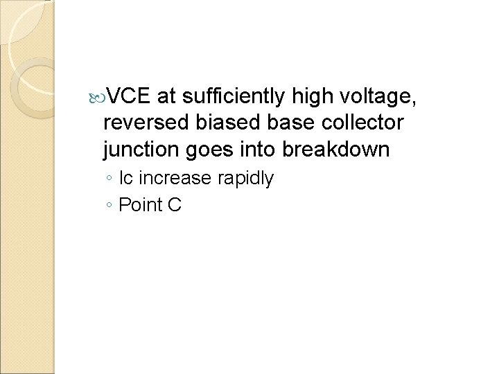  VCE at sufficiently high voltage, reversed biased base collector junction goes into breakdown