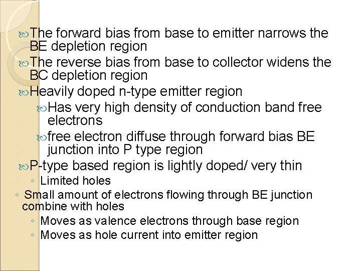  The forward bias from base to emitter narrows the BE depletion region The