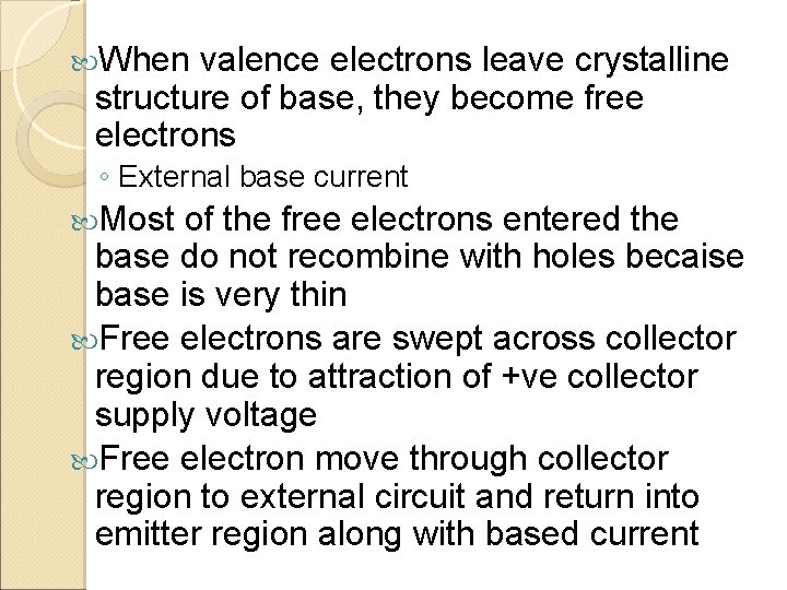  When valence electrons leave crystalline structure of base, they become free electrons ◦