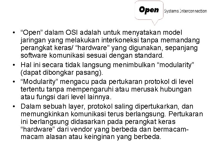  • “Open” dalam OSI adalah untuk menyatakan model jaringan yang melakukan interkoneksi tanpa