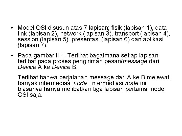  • Model OSI disusun atas 7 lapisan; fisik (lapisan 1), data link (lapisan